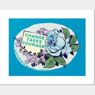 Change Takes Courage - Alexandria Ocasio-Cortez Posters and Art